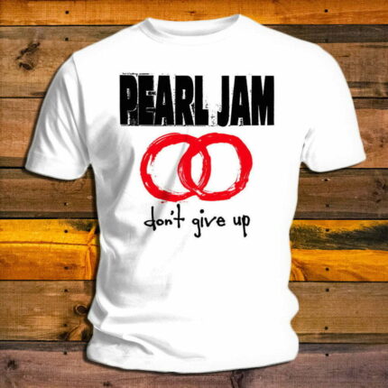 Тениска Pearl Jam - Don't Give Up - white